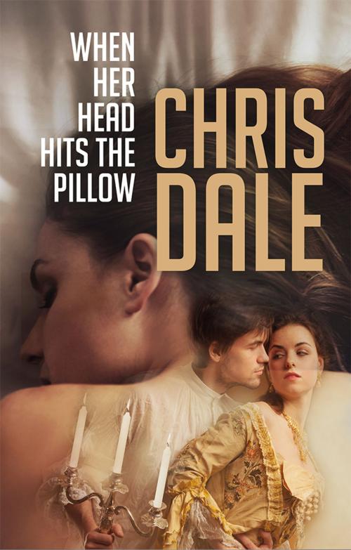 Cover of the book When Her Head Hits The Pillow by Chris Dale, Chris Dale