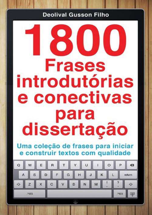 Cover of the book 1800 Frases Introdutórias E Conectivas Para Dissertação by Deolival Gusson Filho, Clube de Autores