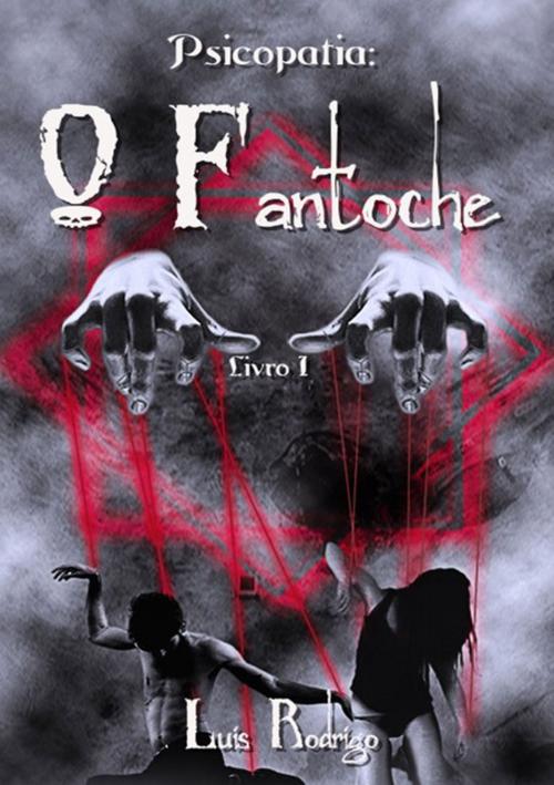 Cover of the book Psicopatia: O Fantoche by Luís Amancio, Clube de Autores