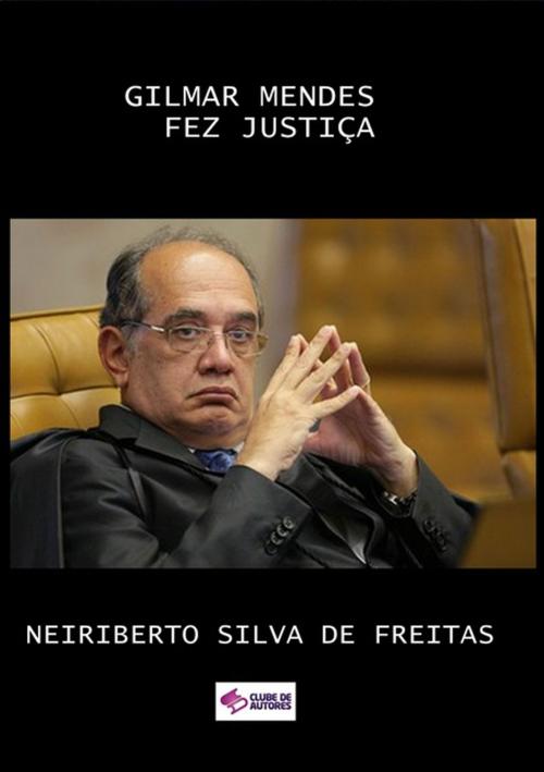 Cover of the book Gilmar Mendes by Neiriberto Silva De Freitas, Clube de Autores