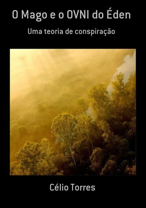 Cover of the book O Mago E O Ovni Do Éden by Célio Torres, Clube de Autores