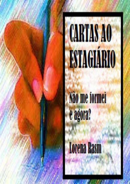 Cover of the book Cartas Ao EstagiÁrio by Lorena R.A.S.M, Clube de Autores