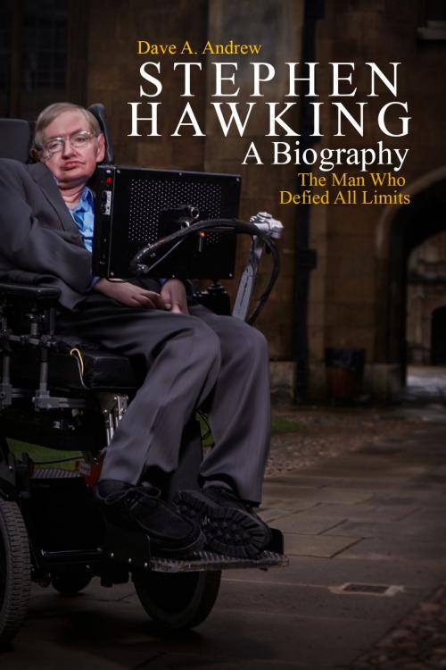 Cover of the book Stephen Hawking A Biography by Dave Andrew, Limitless Impact LLC