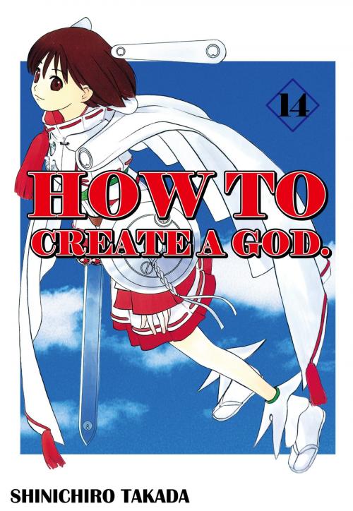 Cover of the book HOW TO CREATE A GOD. by Shinichiro Takada, Beaglee Inc.