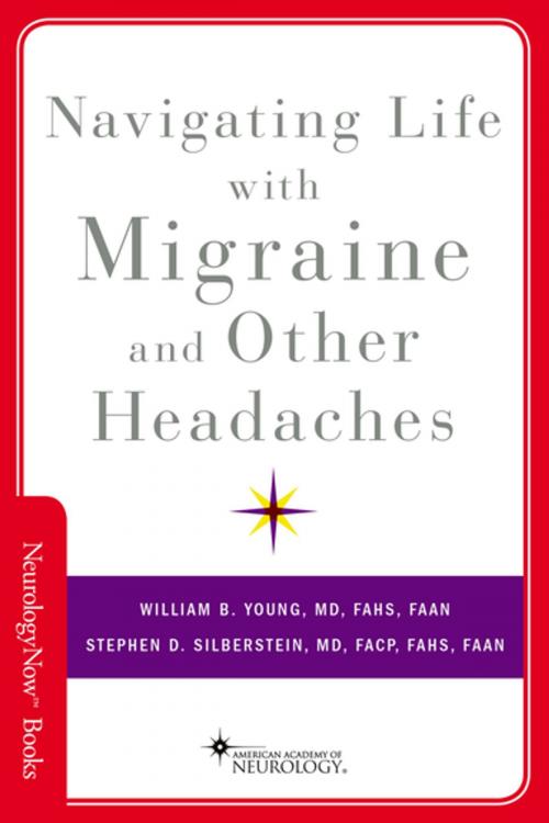 Cover of the book Navigating Life with Migraine and Other Headaches by William B. Young, MD, FAAN, FANA, FAHS, Stephen D. Silberstein, MD, FAHS, FAAN, FACP, Oxford University Press