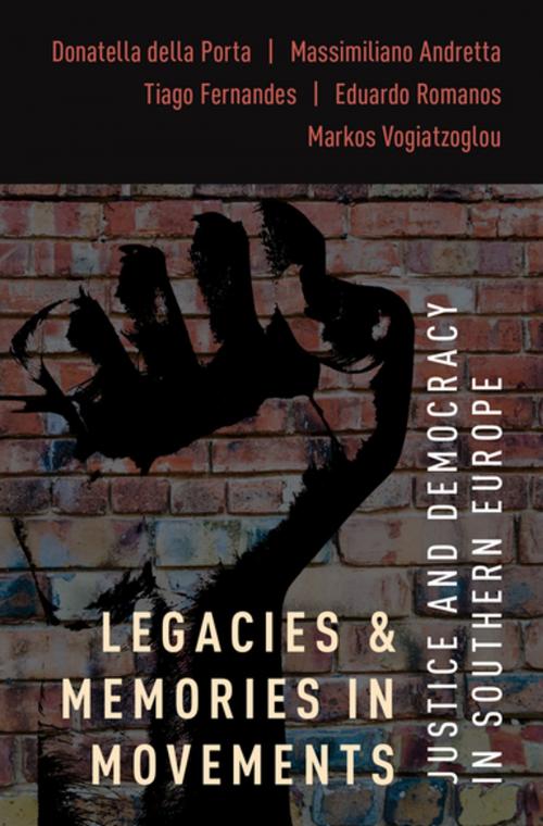 Cover of the book Legacies and Memories in Movements by Donatella della Porta, Massimiliano Andretta, Tiago Fernandes, Eduardo Romanos, Markos Vogiatzoglou, Oxford University Press