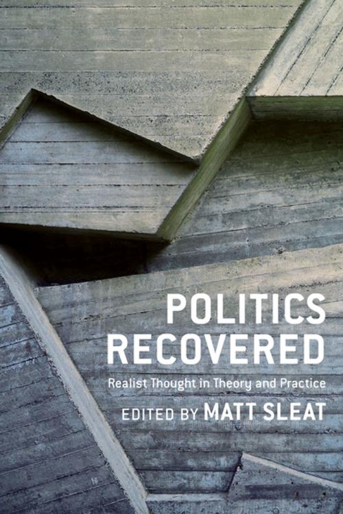 Cover of the book Politics Recovered by Duncan Bell, Richard Bellamy, Elizabeth Frazer, Michael Freeden, William A. Galston, Charles Larmore, Alison McQueen, John Medearis, Glen Newey, David Owen, Mark Philp, Paul Sagar, Rahul Sagar, William Scheuerman, Matt Sleat, Columbia University Press