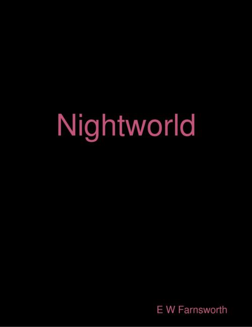 Cover of the book Nightworld by E W Farnsworth, Lulu.com