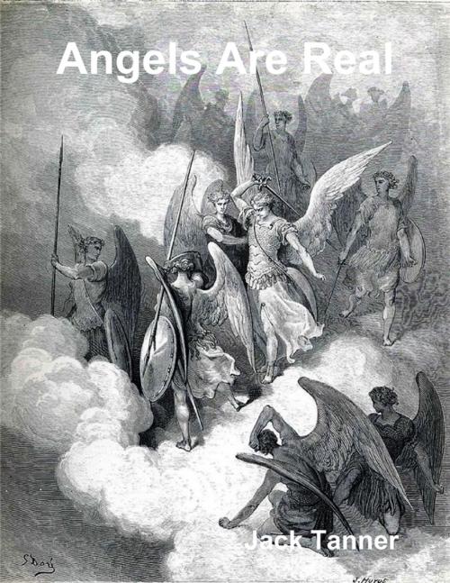 Cover of the book Angels Are Real by Jack Tanner, Lulu.com