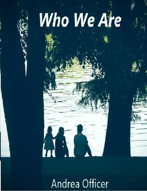 Cover of the book Who We Are by Andrea Officer, Lulu.com