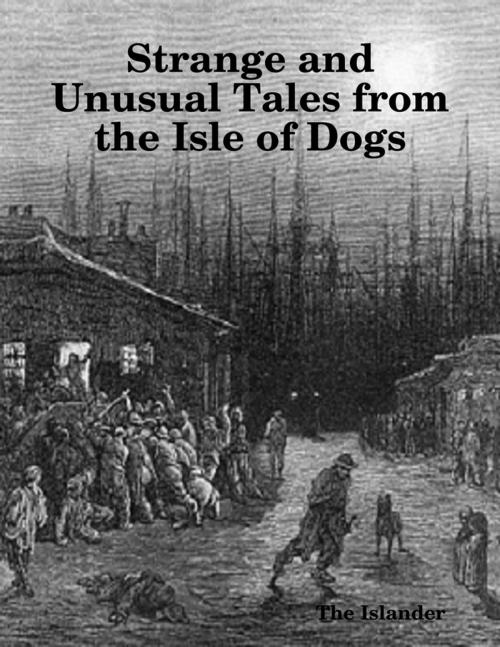 Cover of the book Strange and Unusual Tales from the Isle of Dogs by The Islander, Lulu.com