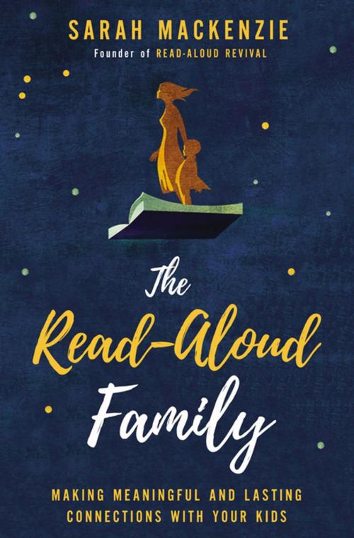 Cover of the book The Read-Aloud Family by Sarah Mackenzie, Zondervan