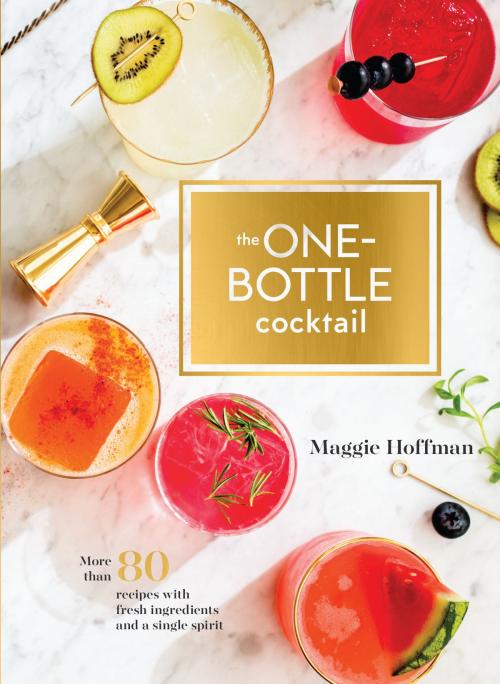 Cover of the book The One-Bottle Cocktail by Maggie Hoffman, Potter/Ten Speed/Harmony/Rodale