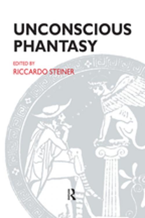 Cover of the book Unconscious Phantasy by Riccardo Steiner, Taylor and Francis