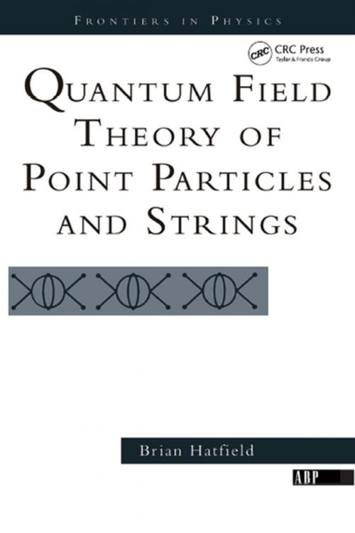 Cover of the book Quantum Field Theory Of Point Particles And Strings by Brian Hatfield, CRC Press