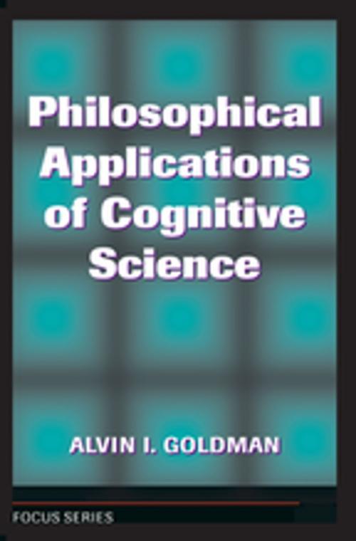 Cover of the book Philosophical Applications Of Cognitive Science by Alvin I. Goldman, Taylor and Francis