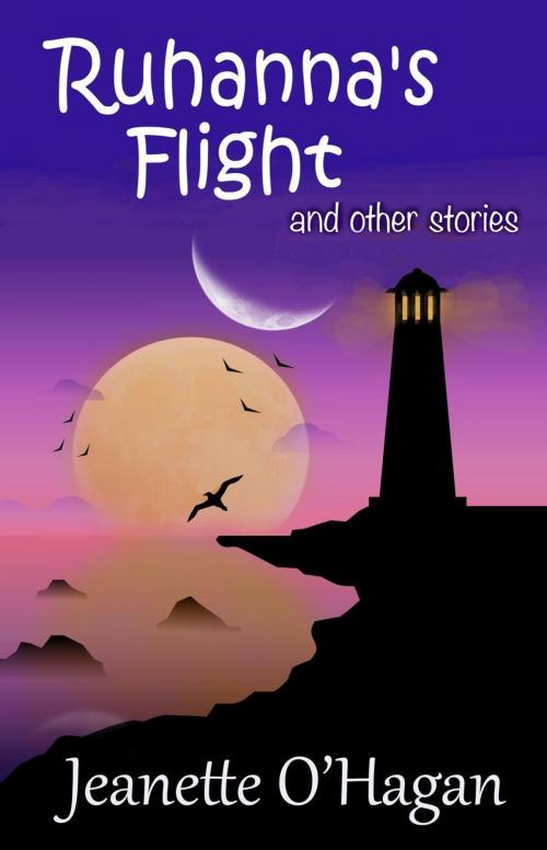 Cover of the book Ruhanna's Flight and other stories by Jeanette O'Hagan, By the Light Books