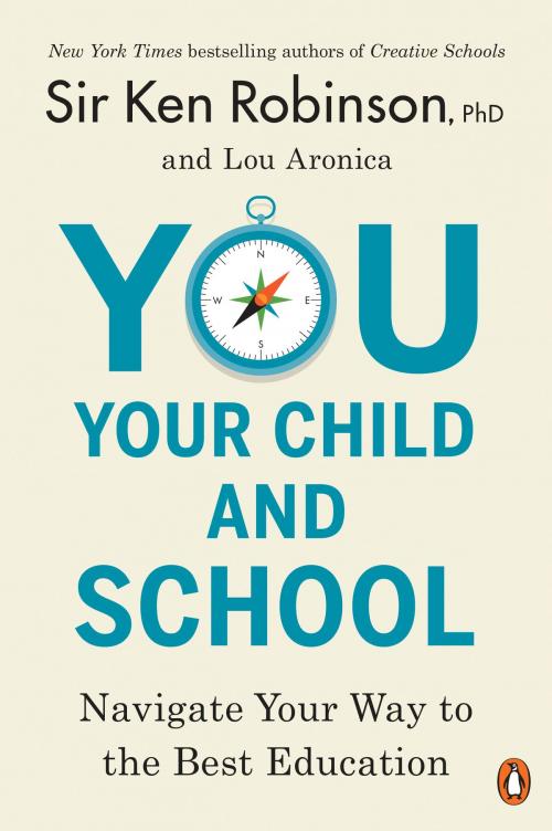 Cover of the book You, Your Child, and School by Sir Ken Robinson, PhD, Lou Aronica, Penguin Publishing Group