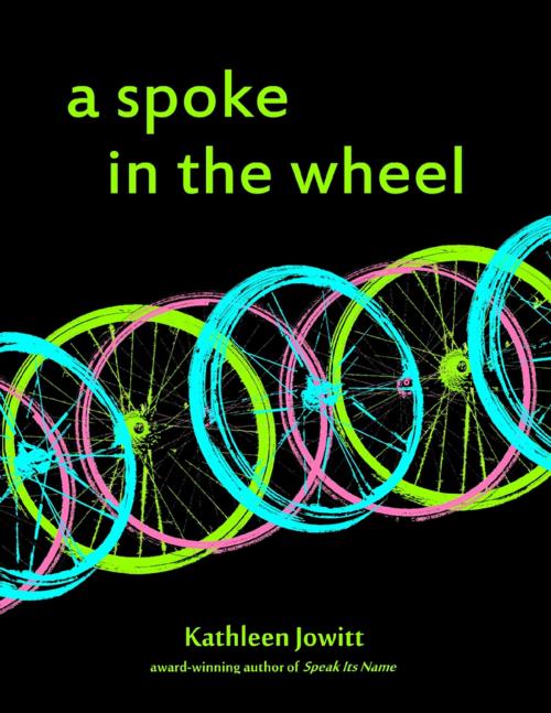 Cover of the book A Spoke In the Wheel by Kathleen Jowitt, Kathleen Jowitt