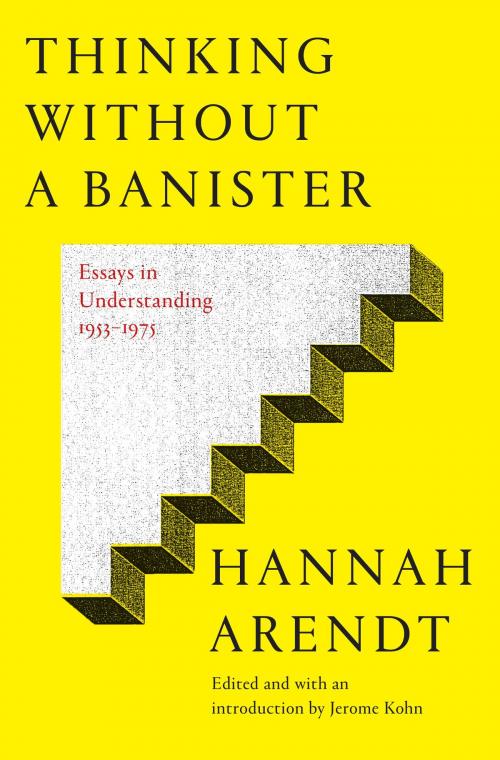 Cover of the book Thinking Without a Banister by Hannah Arendt, Knopf Doubleday Publishing Group