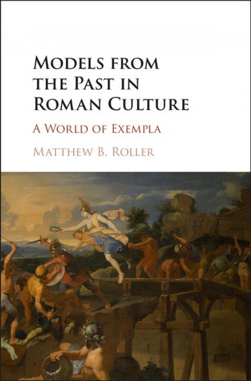 Cover of the book Models from the Past in Roman Culture by Matthew B. Roller, Cambridge University Press