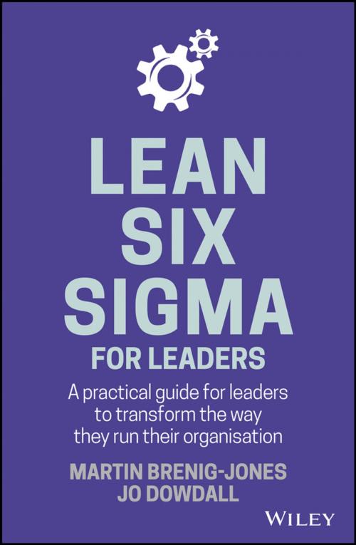 Cover of the book Lean Six Sigma For Leaders by Martin Brenig-Jones, Jo Dowdall, Wiley