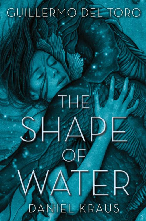 Cover of the book The Shape of Water by Guillermo del Toro, Daniel Kraus, Feiwel & Friends