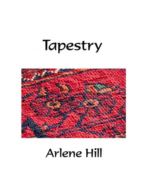 Cover of the book Tapestry by Arlene Hill, Lulu.com