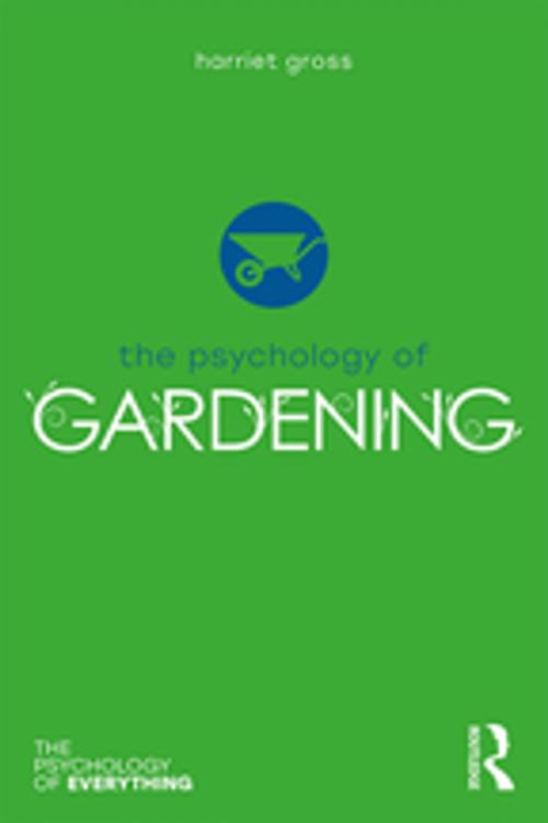 Cover of the book The Psychology of Gardening by Harriet Gross, Taylor and Francis