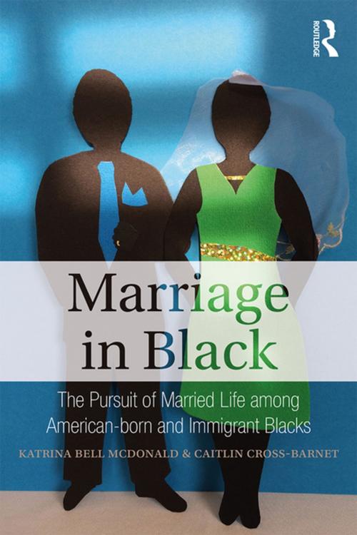 Cover of the book Marriage in Black by Katrina Bell McDonald, Caitlin Cross-Barnet, Taylor and Francis