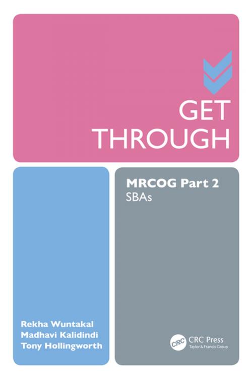 Cover of the book Get Through MRCOG Part 2 by Rekha Wuntakal, Madhavi Kalidindi, Tony Hollingworth, CRC Press