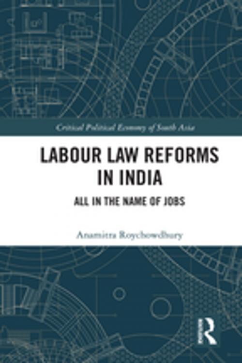 Cover of the book Labour Law Reforms in India by Anamitra Roychowdhury, Taylor and Francis