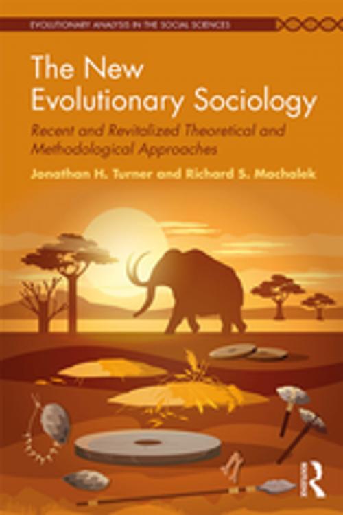 Cover of the book The New Evolutionary Sociology by Jonathan H. Turner, Richard S. Machalek, Taylor and Francis