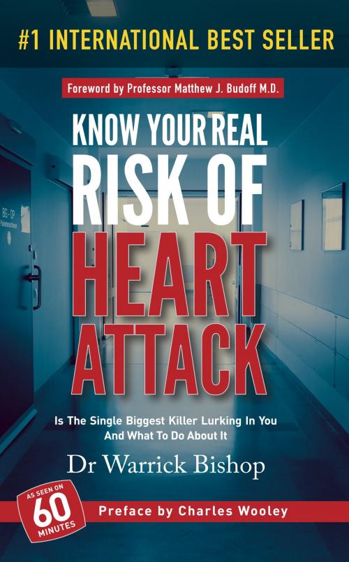 Cover of the book Know Your Real Risk Of Heart Attack: Is The Single Biggest Killer Lurking In You And What To Do About It by Warrick Bishop, Warrick Bishop