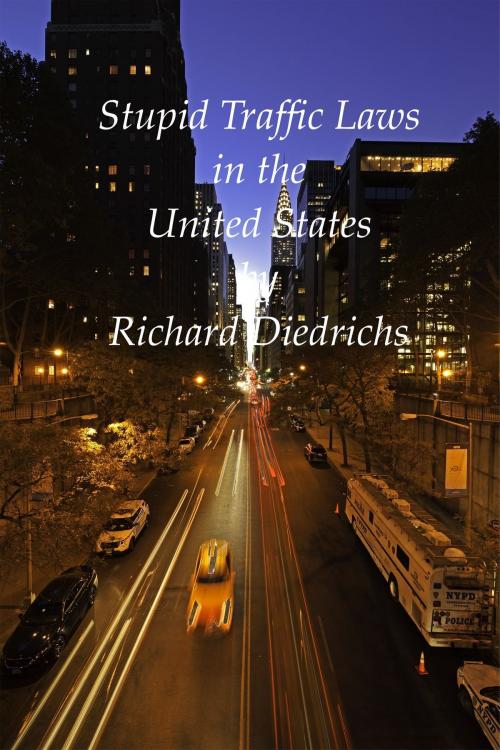 Cover of the book Stupid Traffic Laws in the United States by Richard Diedrichs, Richard Diedrichs