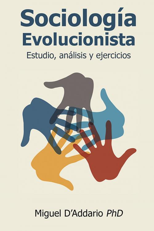 Cover of the book Sociología Evolucionista: Estudio, análisis y ejercicios by Miguel D'Addario, Miguel D'Addario