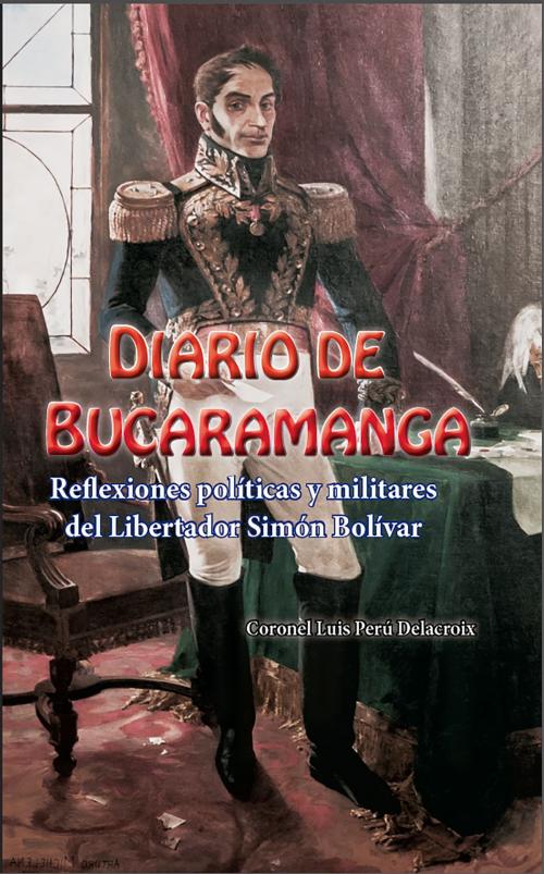 Cover of the book Diario de Bucaramanga by Luis Perú Delacroix, Luis Alberto Villamarin Pulido