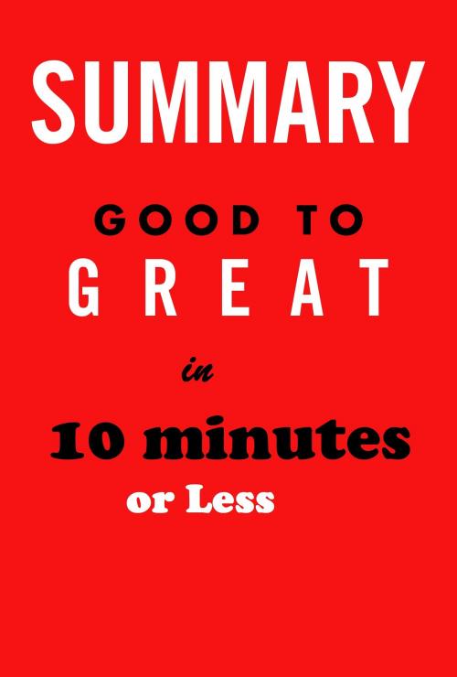 Cover of the book Good to Great in 10 minutes or less by Michael Hawthorne, Michael Hawthorne