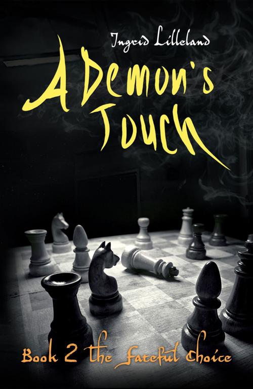 Cover of the book A Demon's Touch: Book Two: The Fateful Choice by Ingrid Lilleland, Austin Macauley