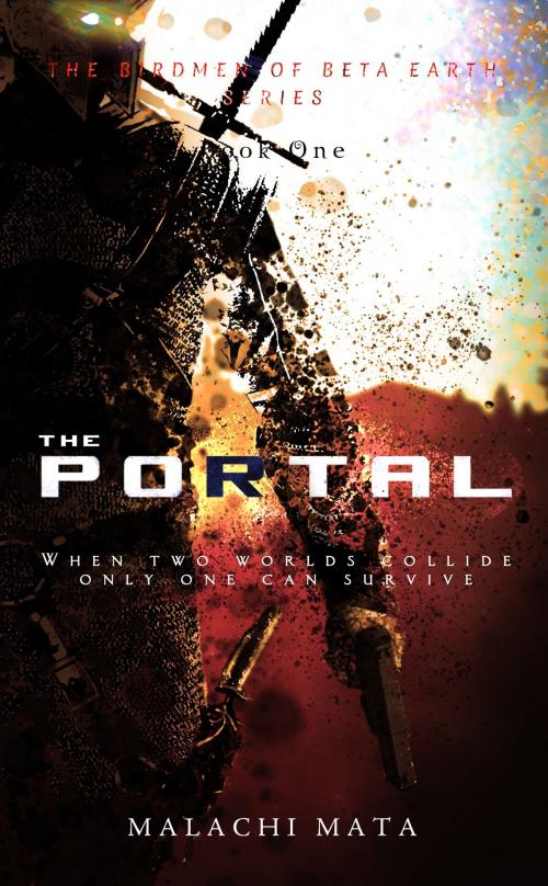 Cover of the book The Portal:Science Fiction Meets Fantasy in this Action Adventure Novel (Book One) by Malachi Mata, Malachi Mata