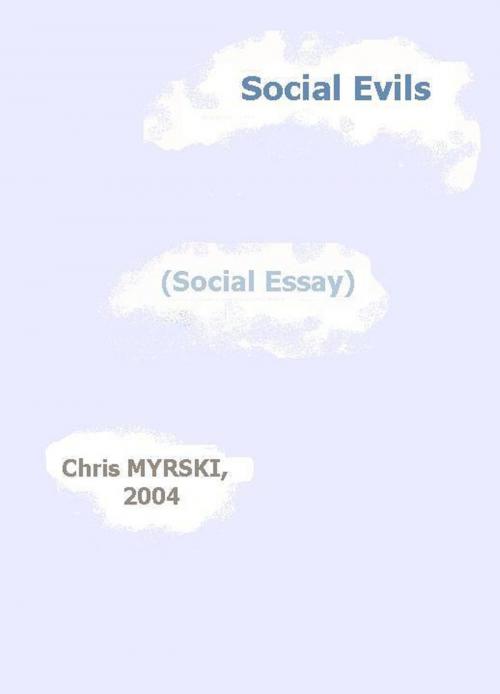 Cover of the book Social Evils (Social Essay) by Chris Myrski, Chris Myrski