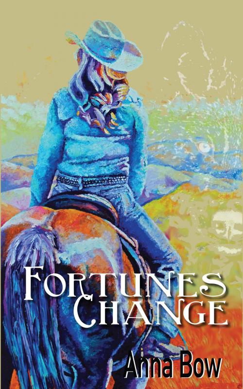 Cover of the book Fortunes Change by Anna Bow, Anna Bow