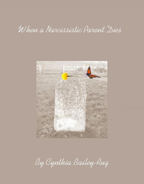 Cover of the book When a Narcissistic Parent Dies by Cynthia Bailey-Rug, Cynthia Bailey-Rug