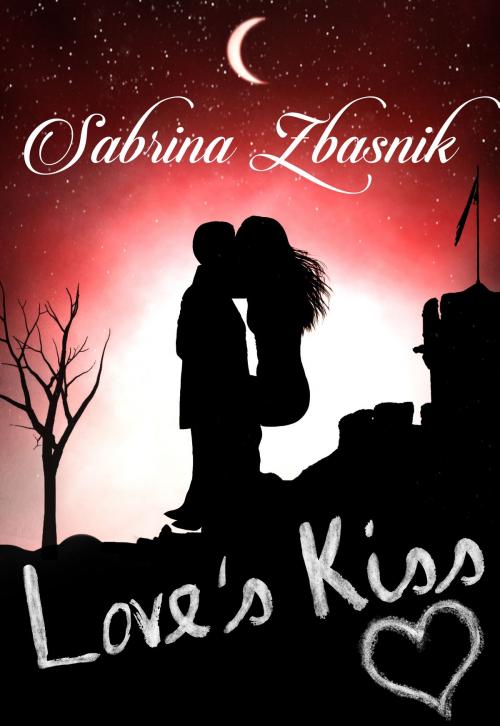 Cover of the book Love's Kiss by Sabrina Zbasnik, Sabrina Zbasnik