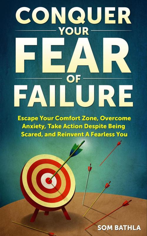 Cover of the book Conquer Your Fear of Failure by Som Bathla, Som Bathla