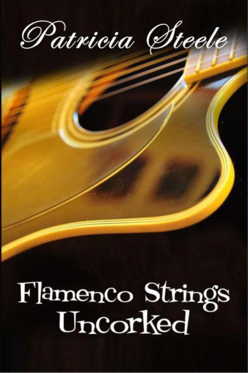 Cover of the book Flamenco Strings Uncorked by Patricia Steele, Plumeria Press