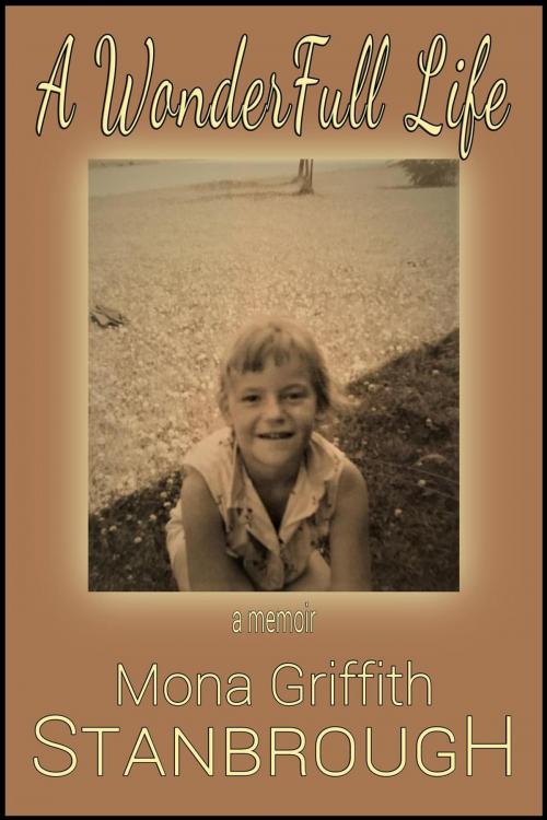 Cover of the book A WonderFull Life by Mona Griffith Stanbrough, StoneThread Publishing