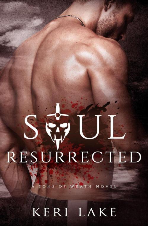 Cover of the book Soul Resurrected (A Sons Of Wrath Novel, #2) by Keri Lake, Keri Lake