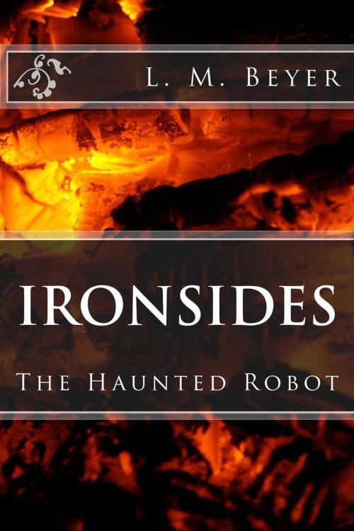 Cover of the book Ironsides, The Haunted Robot by L. M. Beyer, Temfield Books