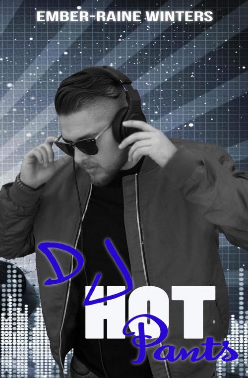 Cover of the book DJ Hot Pants by Ember-Raine Winters, Ember-Raine Winters